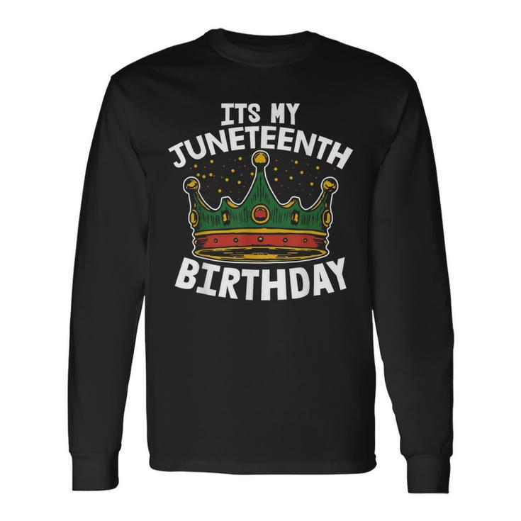 Its My Birthday Junenth Melanin Pride African American Long Sleeve T-Shirt T-Shirt