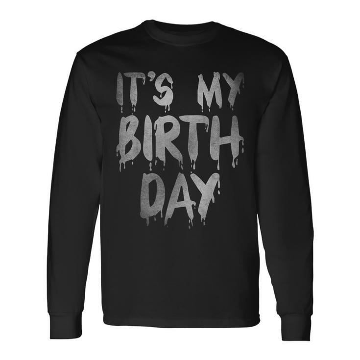 It's My Birthday Quote For Horror Thriller Movie Lover Horror Long Sleeve T-Shirt