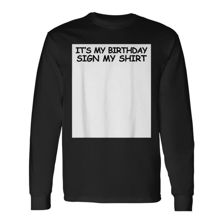 Its My Birthday Sign My Party Long Sleeve T-Shirt