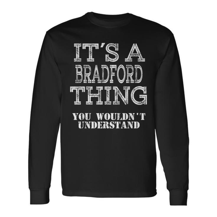 Its A Bradford Thing You Wouldnt Understand Matching Family Long Sleeve T-Shirt