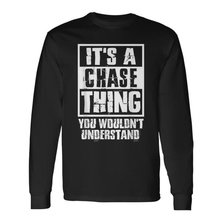 It's A Chase Thing You Wouldn't Understand Long Sleeve