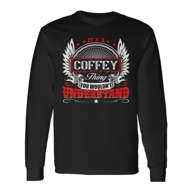 Its A Coffey Thing You Wouldnt Understand Birthday Long Sleeve T-Shirt