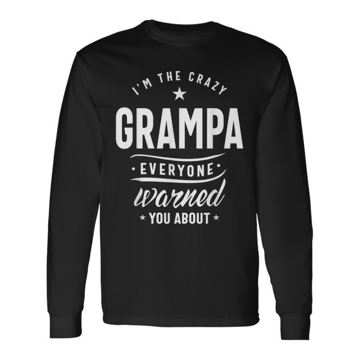Its The Crazy Grampa Grandpa Long Sleeve T-Shirt