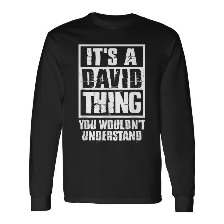 Its A David Thing You Wouldnt Understand Long Sleeve T-Shirt