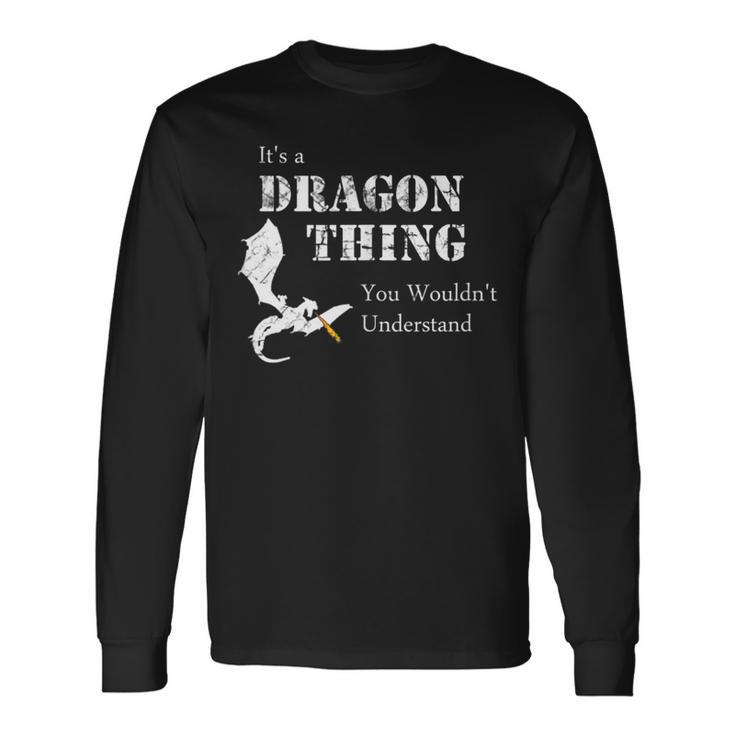 Its A Dragon Thing You Wouldnt Understand Long Sleeve T-Shirt