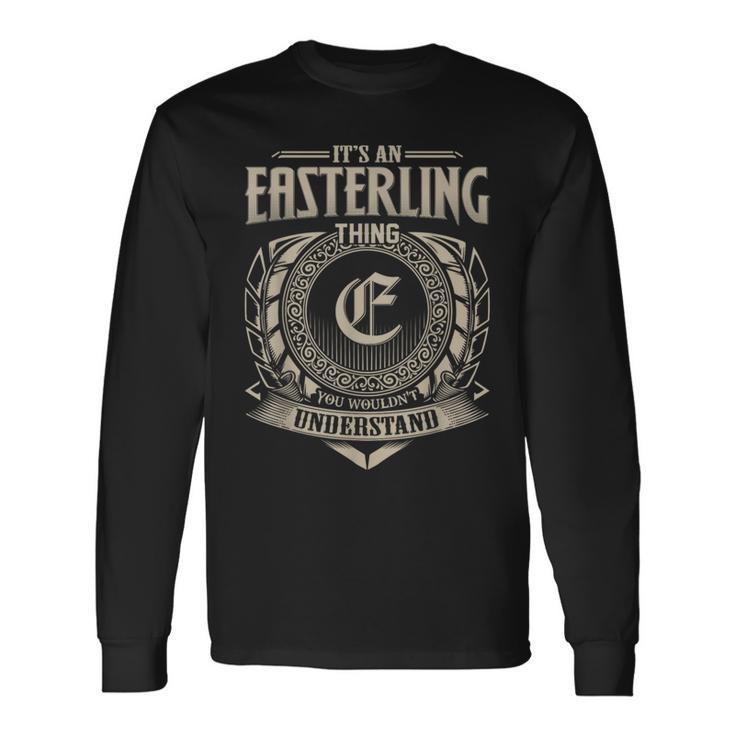 It's An Easterling Thing You Wouldnt Understand Name Vintage Long Sleeve T-Shirt Gifts ideas