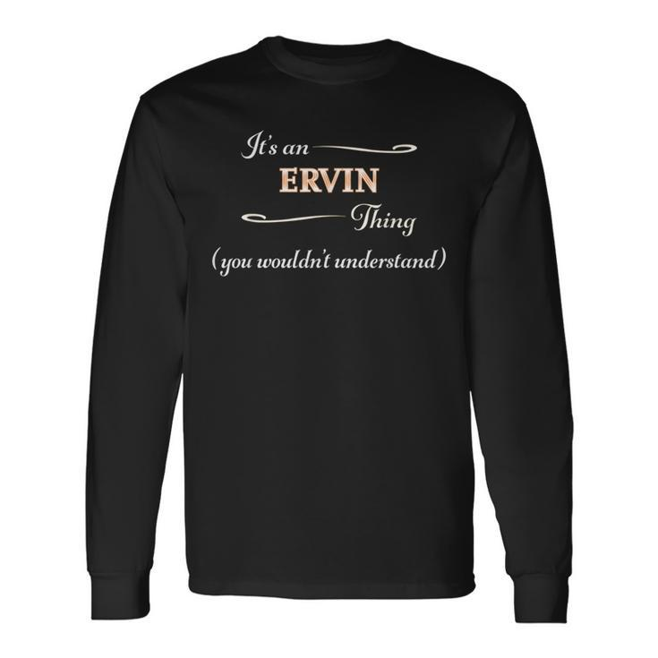 It's An Ervin Thing You Wouldn't Understand Name Long Sleeve T-Shirt