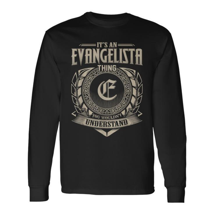 Its An Evangelista Thing You Wouldnt Understand Name Vintage Long Sleeve T-Shirt