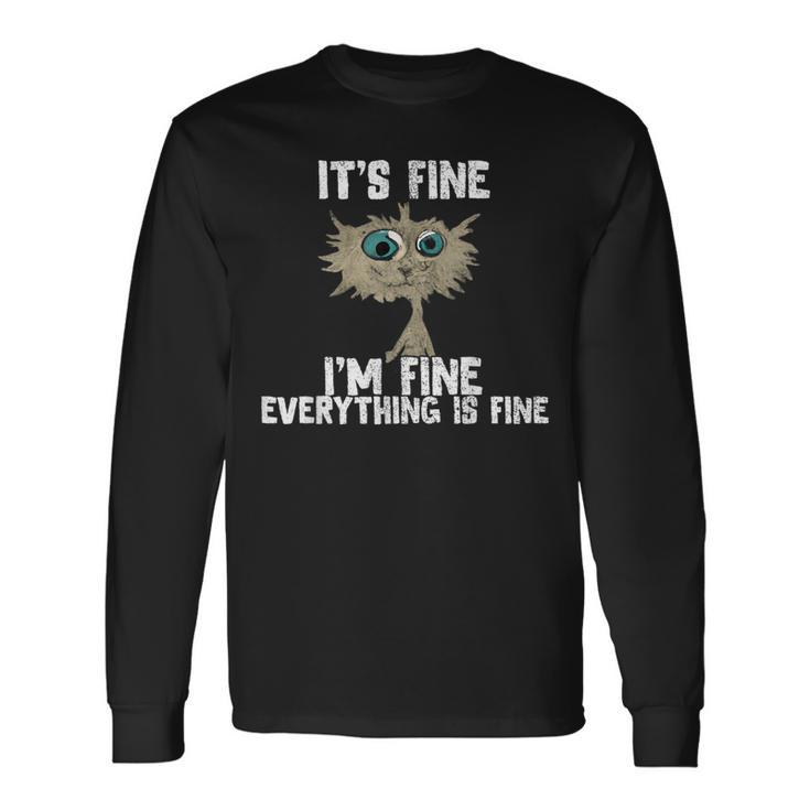Its Fine Im Fine Everything Is Fine Cat Lover For Cat Lover Long Sleeve T-Shirt T-Shirt