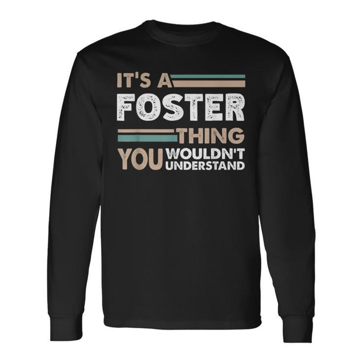 It's A Foster Thing You Wouldn't Understand Family Name Long Sleeve T-Shirt