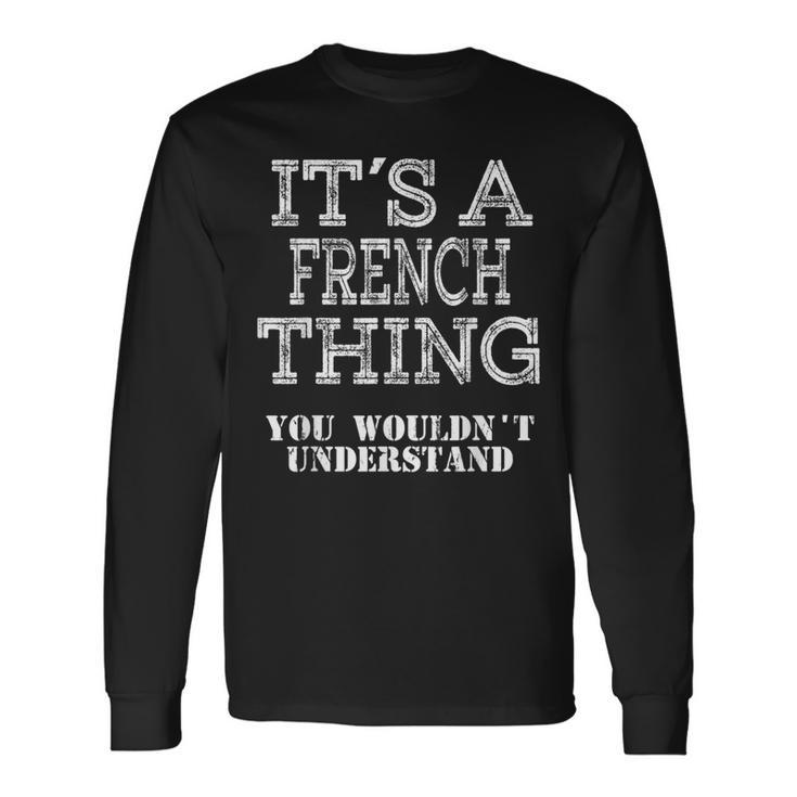 Its A French Thing You Wouldnt Understand Matching Family Long Sleeve T-Shirt