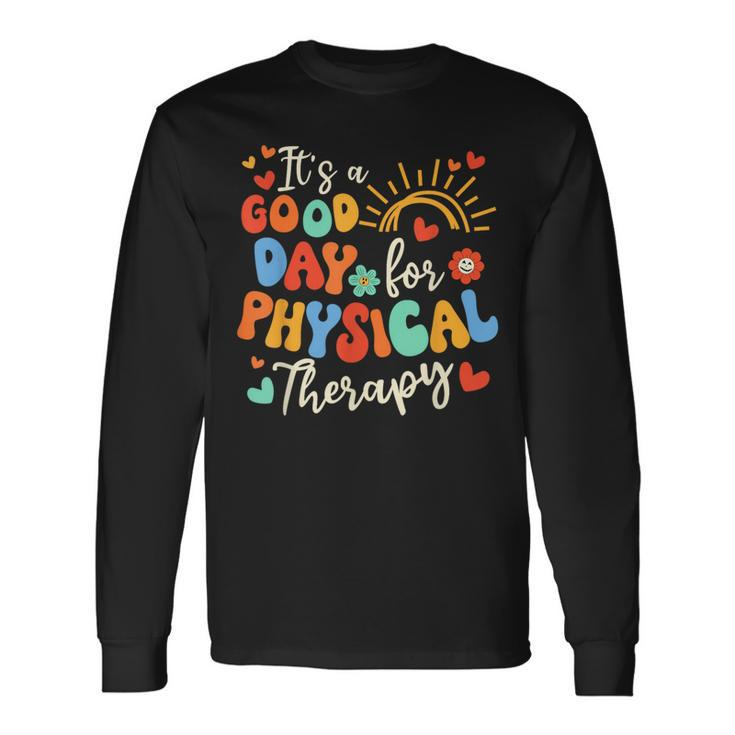 It's A Good Day For Physical Therapy Physical Therapist Pt Long Sleeve T-Shirt Gifts ideas