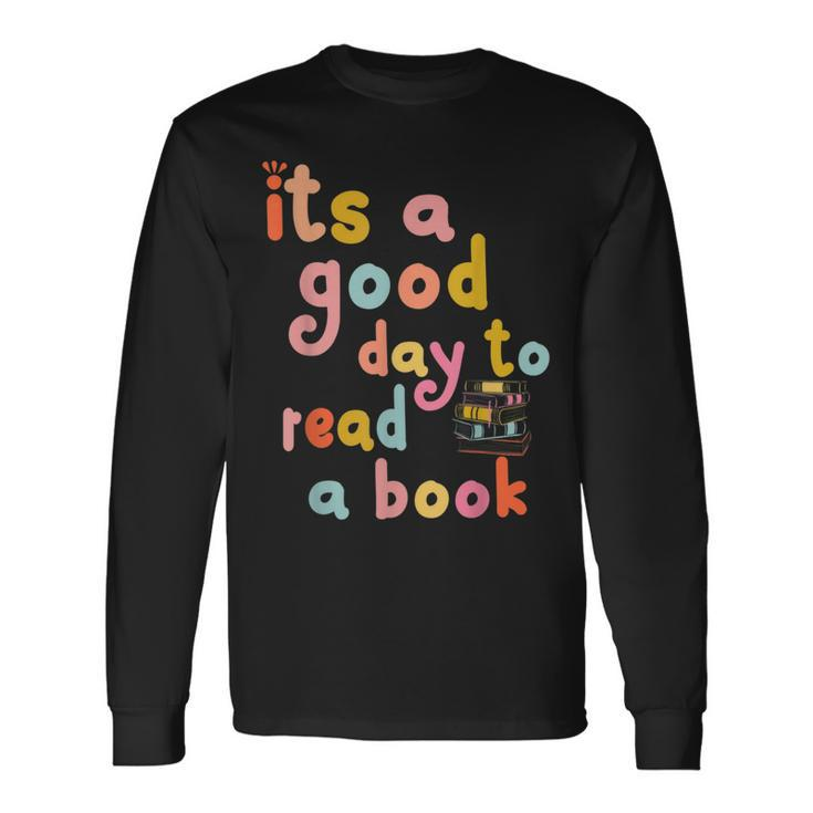 Its Good Day To Read Book Library Book Reading Lovers Reading Long Sleeve T-Shirt T-Shirt
