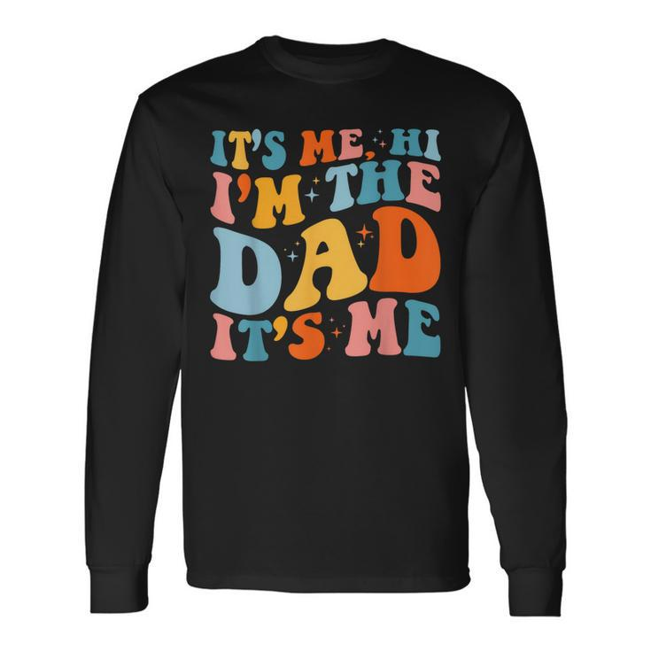 Its Me Hi Im The Cool Dad Its Me Fathers Day Daddy Long Sleeve T-Shirt T-Shirt