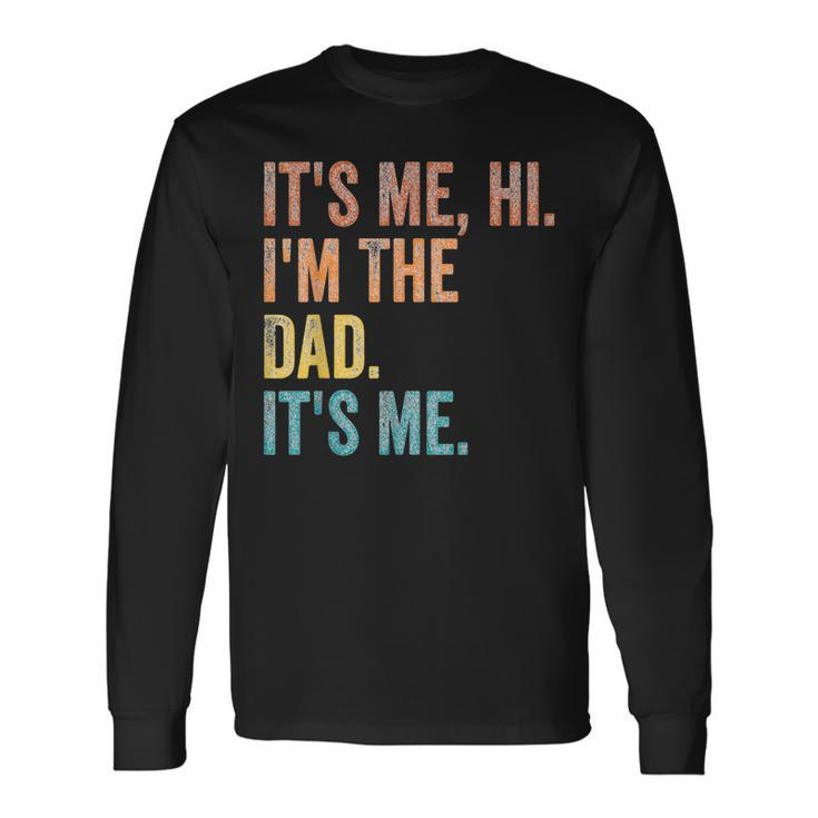 It's Me Hi I'm The Dad It's Me Vintage Long Sleeve T-Shirt