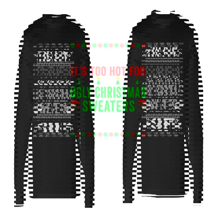 This Is My It's Too Hot For Ugly Christmas Sweaters Winter Long Sleeve T-Shirt