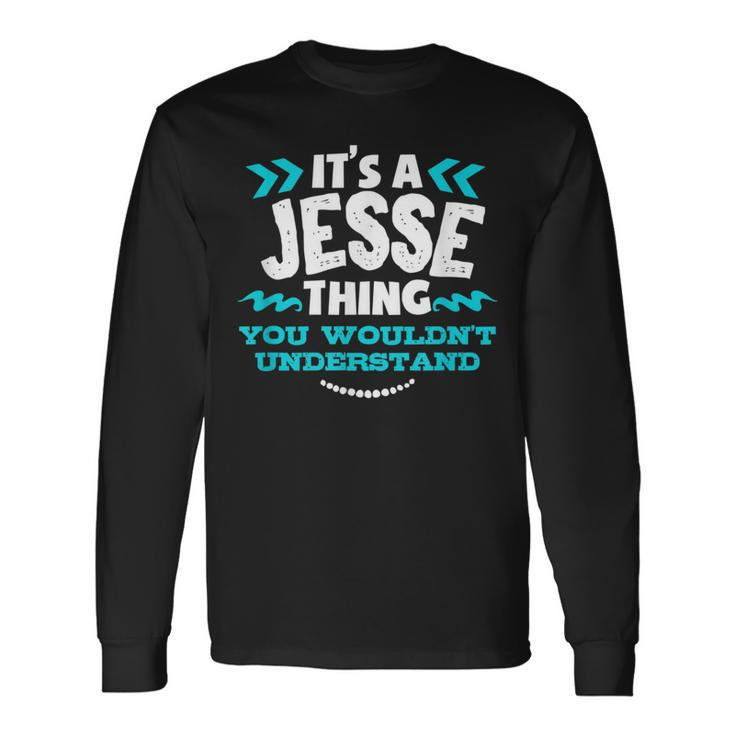 Its A Jesse Thing You Wouldnt Understand Custom Birthday Long Sleeve T-Shirt