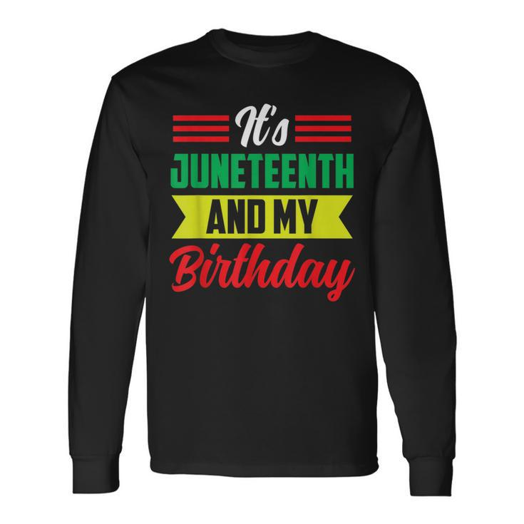 Its Junenth And My Birthday Africa American Black 1865 Long Sleeve T-Shirt