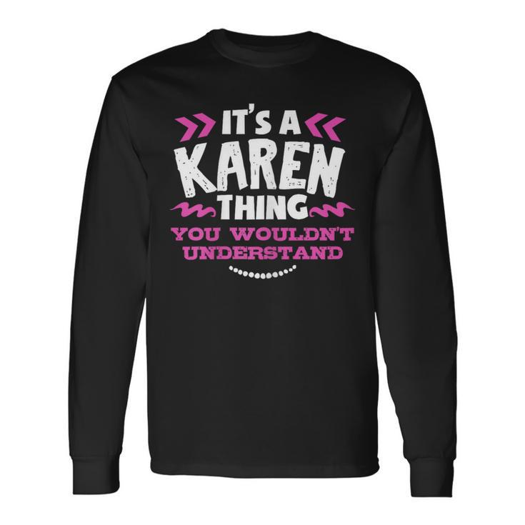 Its A Karen Thing You Wouldn't Understand Custom Long Sleeve T-Shirt