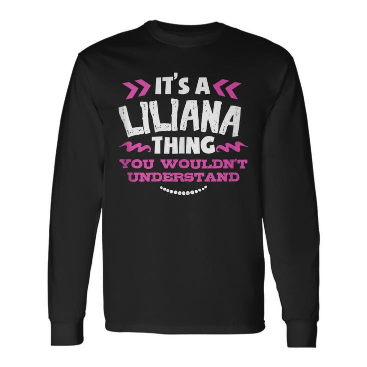 Its A Liliana Thing You Wouldn't Understand Custom Long Sleeve T-Shirt