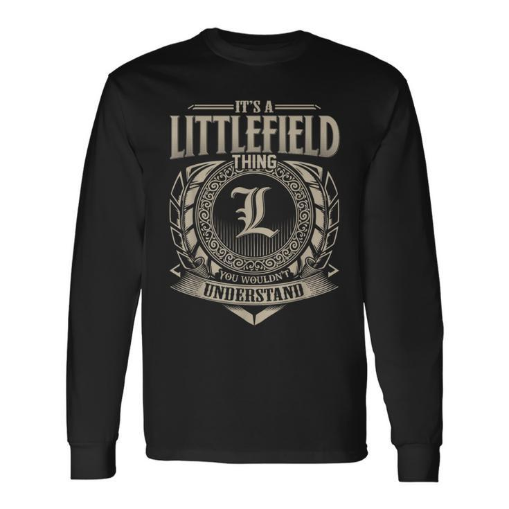 It's A Littlefield Thing You Wouldnt Understand Name Vintage Long Sleeve T-Shirt