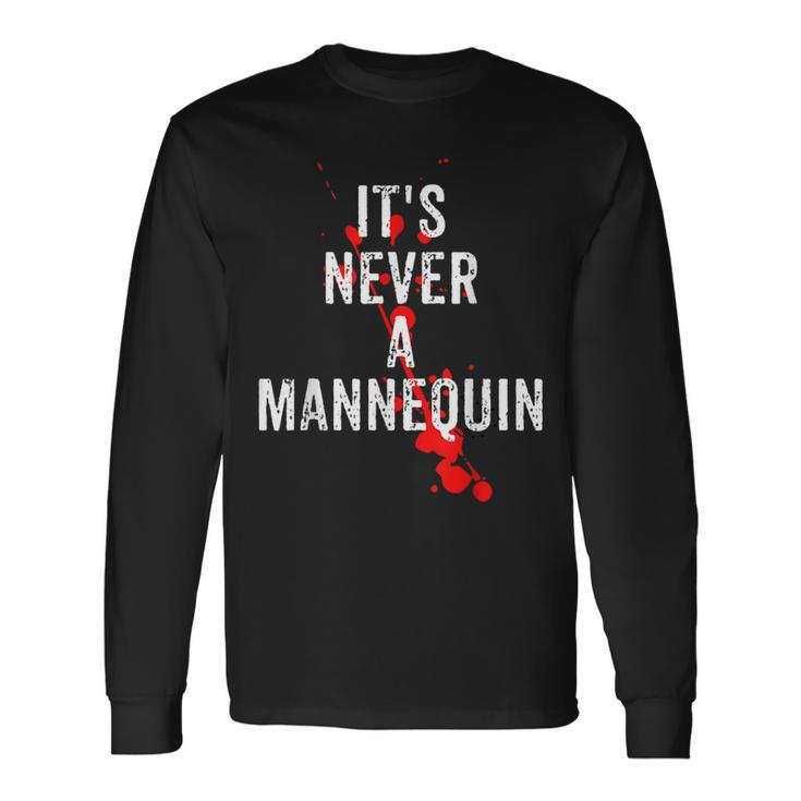 It's Never A Mannequin True Crime Podcast Tv Shows Lovers Tv Shows Long Sleeve T-Shirt