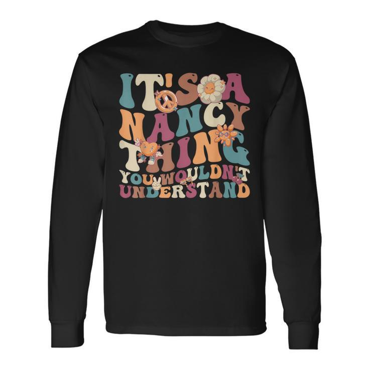 It's A Nancy Thing You Wouldn't Understand For Nancy Long Sleeve T-Shirt