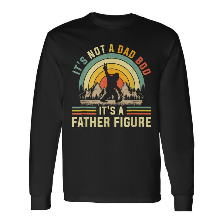 Its Not A Dad Bod Its A Father Figure Dad Bod Father Figure Long Sleeve T-Shirt T-Shirt
