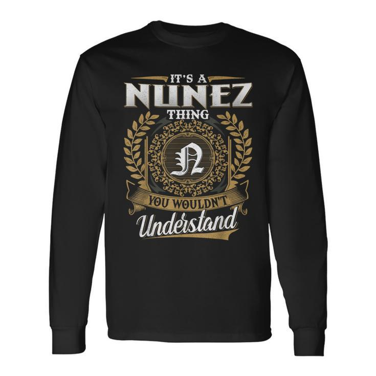 It's A Nunez Thing You Wouldn't Understand Name Classic Long Sleeve T-Shirt