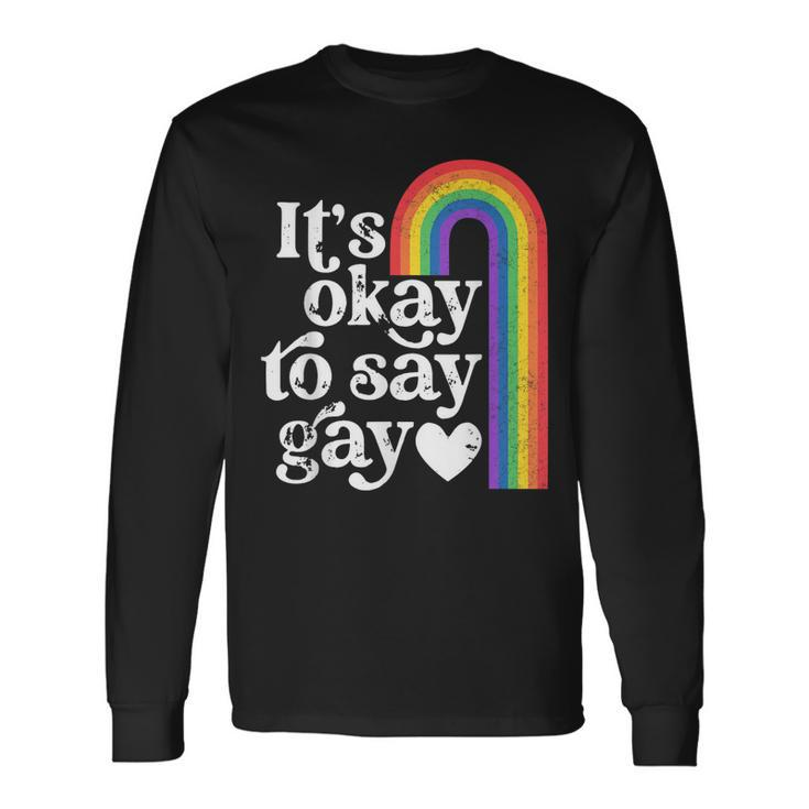Its Ok To Say Gay Equality Lgbt Gay Pride Human Rights Love Long Sleeve T-Shirt