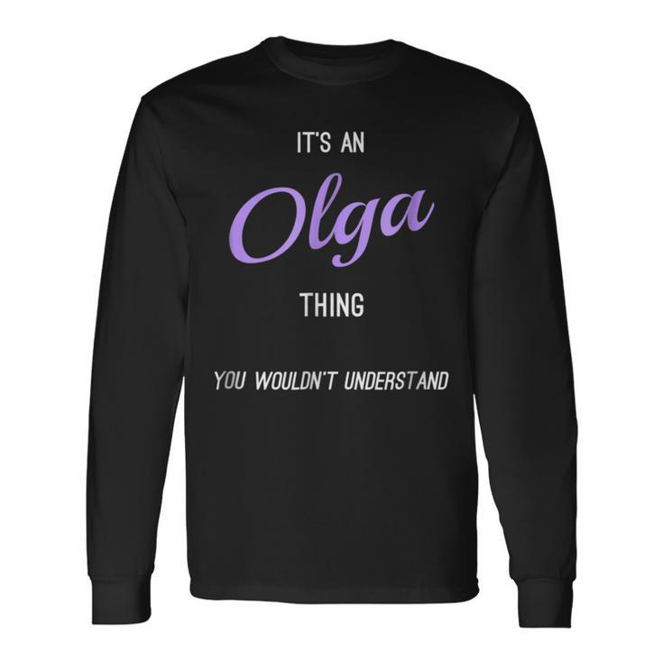 Its An Olga Thing Personalized First Name Long Sleeve T-Shirt
