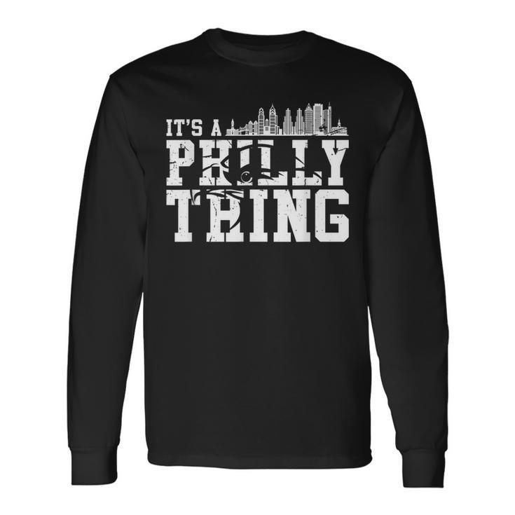 It's A Philly Philly Thing Long Sleeve T-Shirt