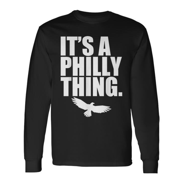 It's A Philly Thing Its A Philadelphia Thing Fan Long Sleeve