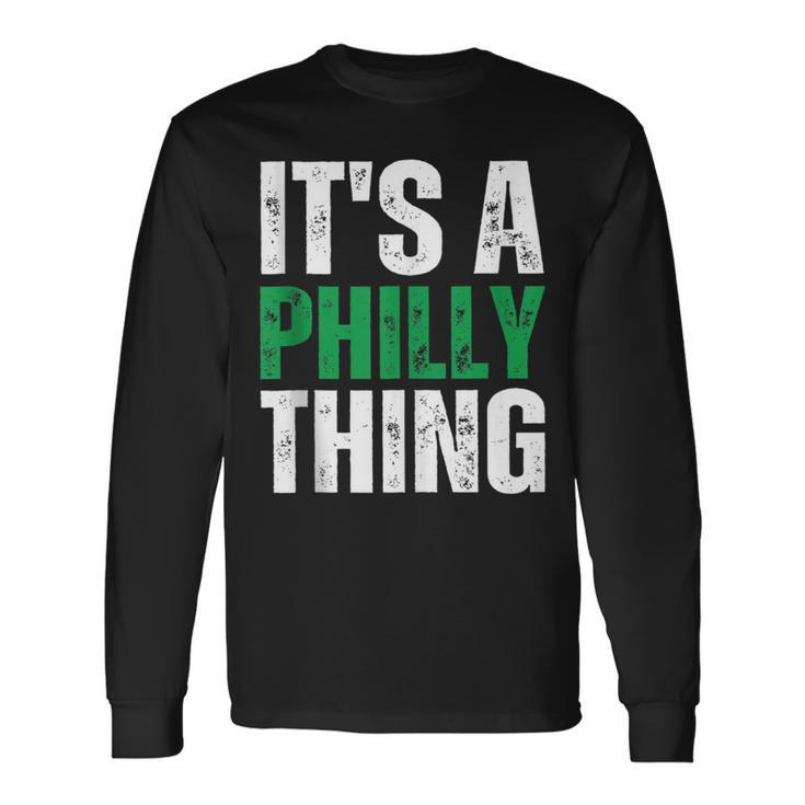 It's A Philly Thing Philadelphia Fan Pride Love Long Sleeve T-Shirt