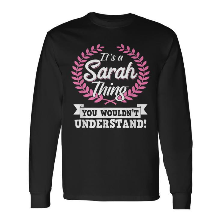 It's A Sarah Thing You Wouldn't Understand Name Long Sleeve T-Shirt