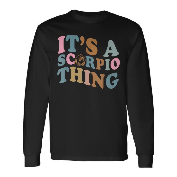 Its A Scorpio Thing Horoscope Sign October November Birthday Long Sleeve T-Shirt