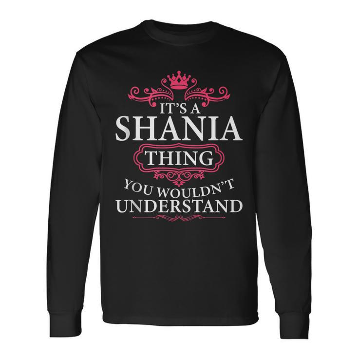 Its A Shania Thing You Wouldnt Understand Shania Long Sleeve T-Shirt