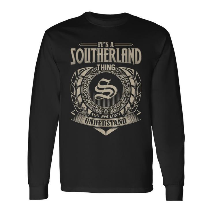 It's A Southerland Thing You Wouldnt Understand Name Vintage Long Sleeve T-Shirt
