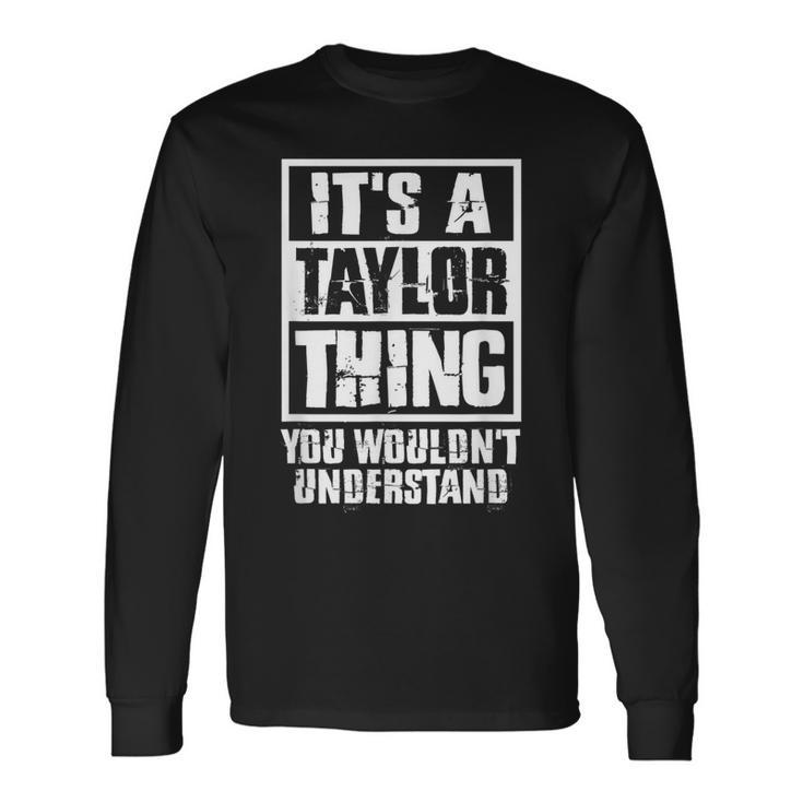 Its A Taylor Thing You Wouldnt Understand Long Sleeve T-Shirt T-Shirt