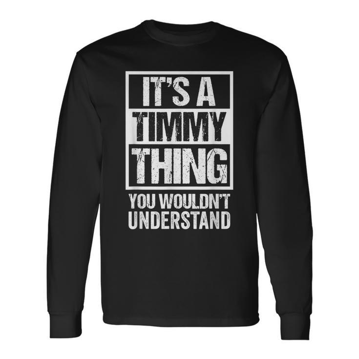 It's A Timmy Thing You Wouldn't Understand Pet Name Long Sleeve T-Shirt
