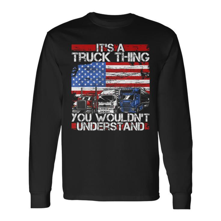 Its A Trucker Thing You Wouldnt Understand For Truck Driver Long Sleeve T-Shirt