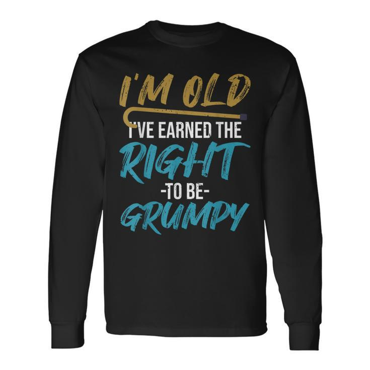 Ive Earned The Right To Be Grumpy Grumpy Old Man Long Sleeve T-Shirt T-Shirt