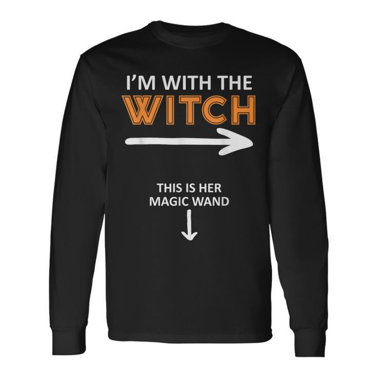 I´M With The Witch And This Is Her Magic Wand Long Sleeve T-Shirt