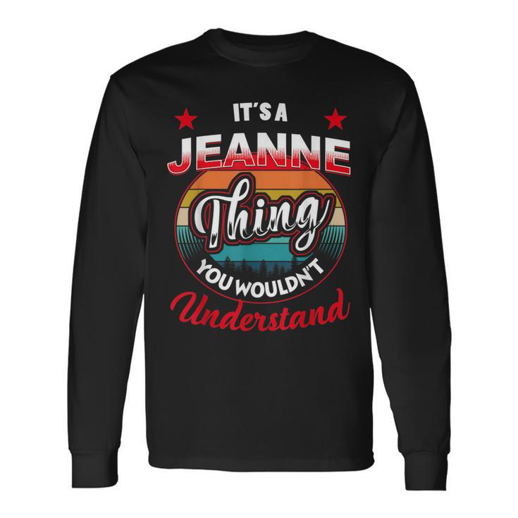 Jeanne Retro Name Its A Jeanne Thing Long Sleeve T-Shirt
