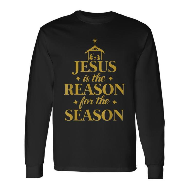 Jesus Is The Reason For The Season Christmas Long Sleeve T-Shirt