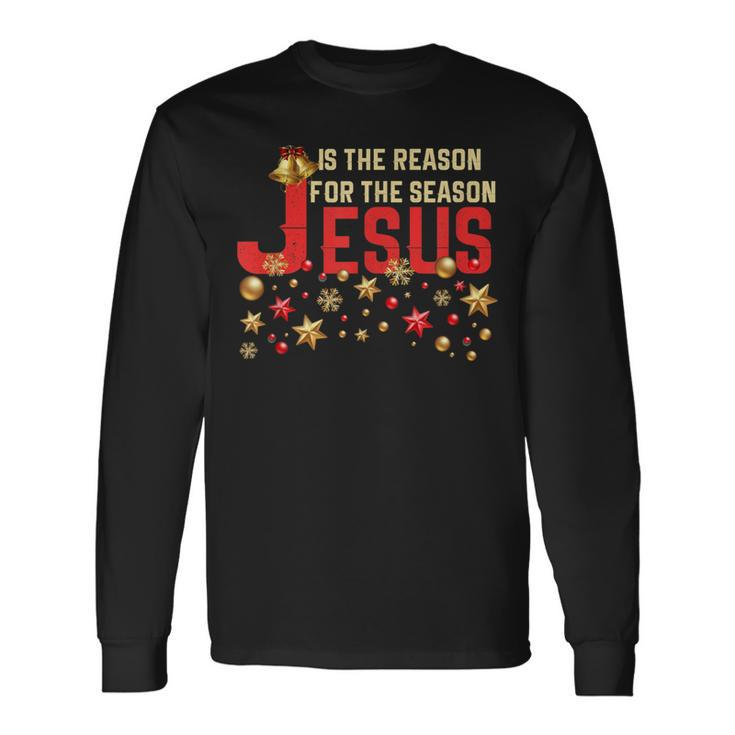 Jesus Is The Reason For The Season Christmas T Long Sleeve T-Shirt