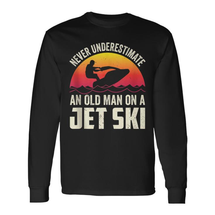 Jet-Ski Never Underestimate An Oldman Jet Ski Water Sports Long Sleeve T-Shirt