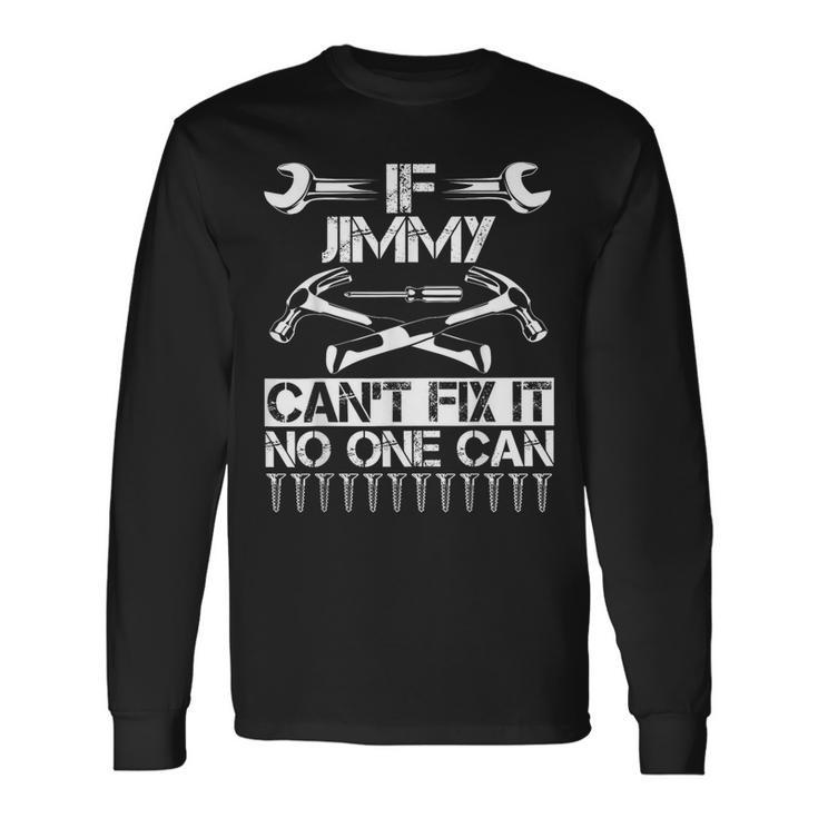 Jimmy Fix It Birthday Personalized Name Dad Idea Long Sleeve T-Shirt