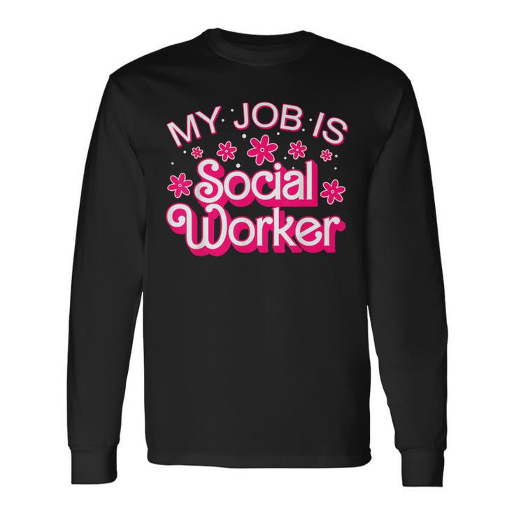 My Job Is Social Worker Pink Retro School Social Worker Long Sleeve T-Shirt