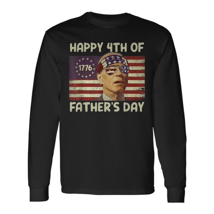 Joe Biden Happy 4Th Of Fathers Day 4Th Of July Long Sleeve T-Shirt